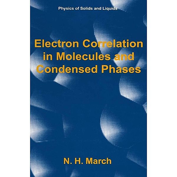 Electron Correlation in Molecules and Condensed Phases / Physics of Solids and Liquids, Norman H. March