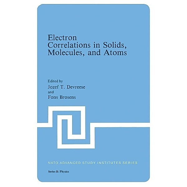 Electron Correlations in Solids, Molecules, and Atoms / NATO Science Series B: Bd.81