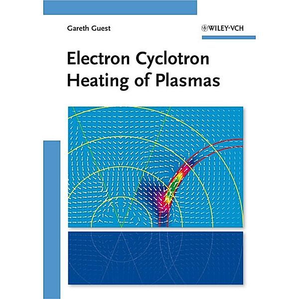Electron Cyclotron Heating of Plasmas, Gareth Guest