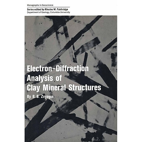 Electron-Diffraction Analysis of Clay Mineral Structures / Monographs in Geoscience, B. B. Zvyagin