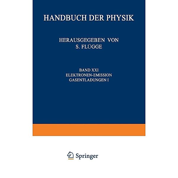 Electron-Emission Gas Discharges I / Elektronen-Emission Gasentladungen I / Handbuch der Physik Encyclopedia of Physics Bd.4 / 21, S. Flügge