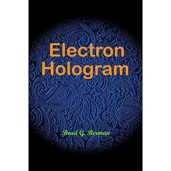 Electron Hologram, Brad G. Berman