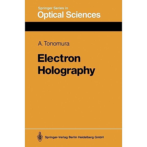 Electron Holography / Springer Series in Optical Sciences Bd.70, Akira Tonomura