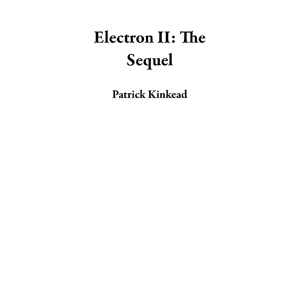 Electron II: The Sequel, Patrick Kinkead
