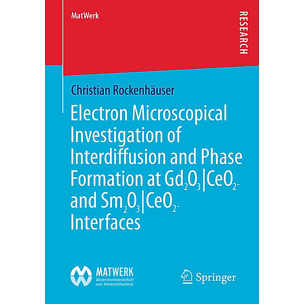 Electron Microscopical Investigation of Interdiffusion and Phase Formation at Gd2O3/CeO2- and Sm2O3/CeO2-Interfaces, Christian Rockenhäuser