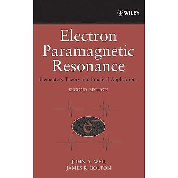 Electron Paramagnetic Resonance, John A. Weil, James R. Bolton