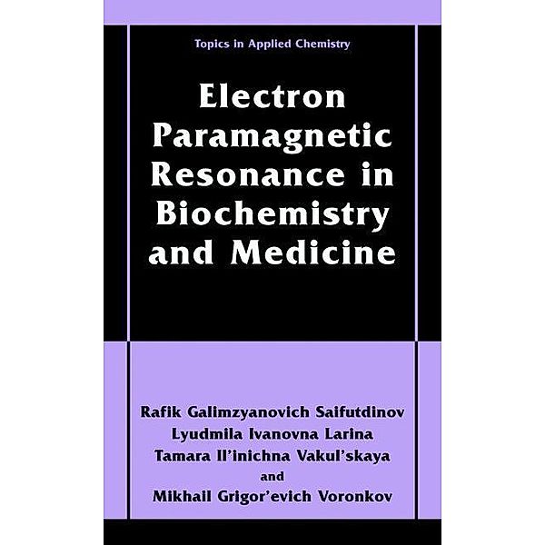 Electron Paramagnetic Resonance in Biochemistry and Medicine, Rafik Galimzyanovich Sajfutdinov, Mikhail Grigor'evich Voronkov, Tamara Il'inichna Vakul'skaya, Lyudmila Ivanovna Larina