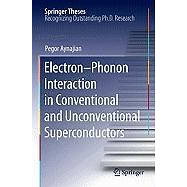 Electron-Phonon Interaction in Conventional and Unconventional Superconductors / Springer Theses, Pegor Aynajian