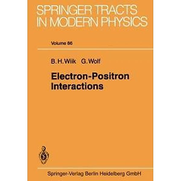 Electron-Positron Interactions / Springer Tracts in Modern Physics Bd.86, B. H. Wiik, G. Wolf