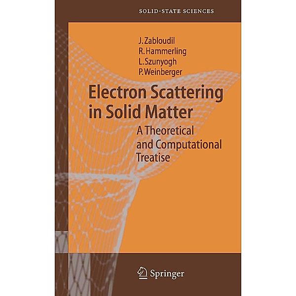 Electron Scattering in Solid Matter / Springer Series in Solid-State Sciences Bd.147, Jan Zabloudil, Robert Hammerling, Lászlo Szunyogh, Peter Weinberger