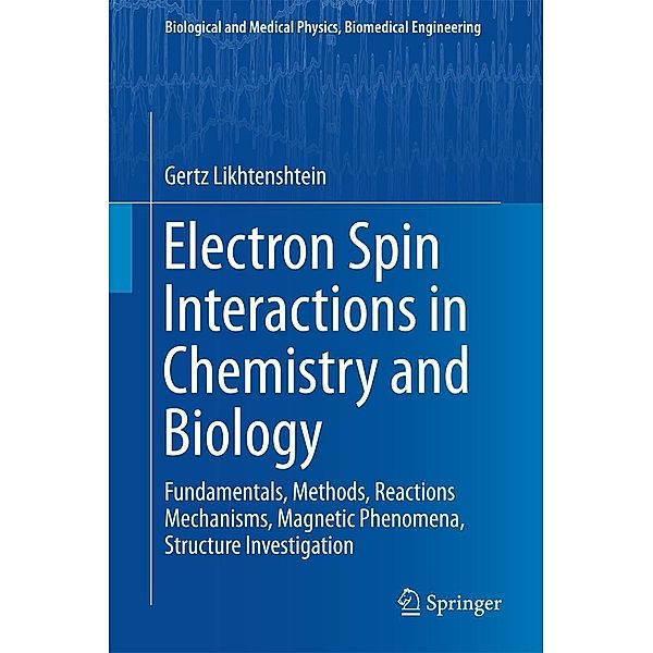 Electron Spin Interactions in Chemistry and Biology / Biological and Medical Physics, Biomedical Engineering, Gertz Likhtenshtein