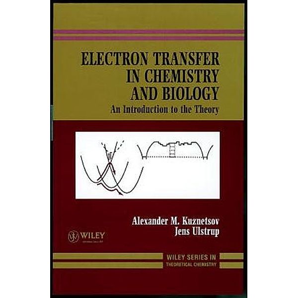 Electron Transfer in Chemistry and Biology, Alexander M. Kuznetsov, Jens Ulstrup