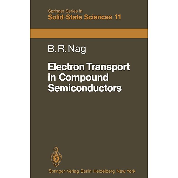 Electron Transport in Compound Semiconductors / Springer Series in Solid-State Sciences Bd.11, B. R. Nag