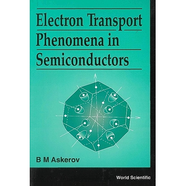 Electron Transport Phenomena In Semiconductors, B M Askerov