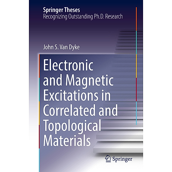 Electronic and Magnetic Excitations in Correlated and Topological Materials, John S. Van Dyke