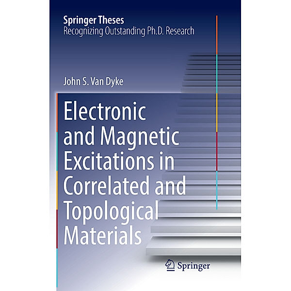 Electronic and Magnetic Excitations in Correlated and Topological Materials, John S. Van Dyke