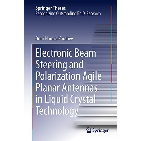 Electronic Beam Steering and Polarization Agile Planar Antennas in Liquid Crystal Technology, Onur Hamza Karabey