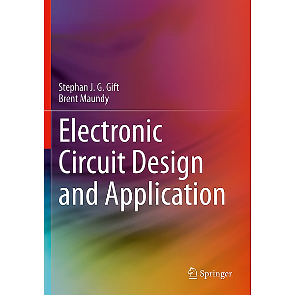 Electronic Circuit Design and Application, Stephan J. G. Gift, Brent Maundy