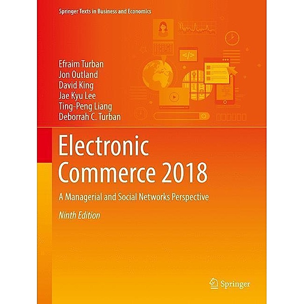 Electronic Commerce 2018, Efraim Turban, Jon Outland, David King, Jae Kyu Lee, Ting-Peng Liang, Deborrah C. Turban