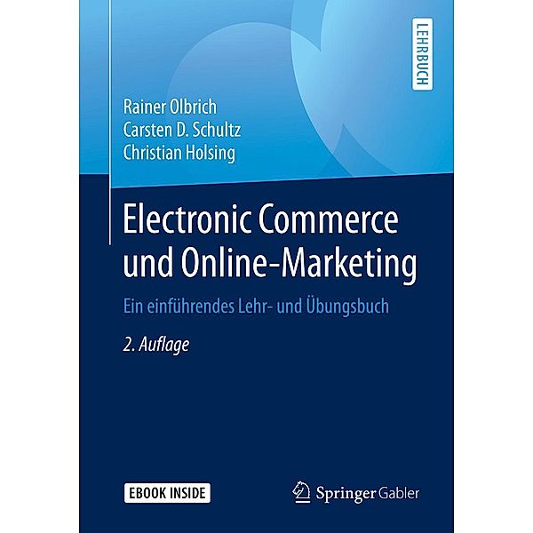 Electronic Commerce und Online-Marketing, Rainer Olbrich, Carsten D. Schultz, Christian Holsing