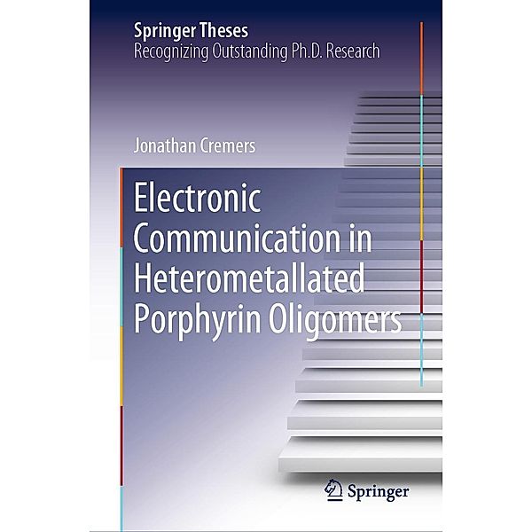 Electronic Communication in Heterometallated Porphyrin Oligomers / Springer Theses, Jonathan Cremers
