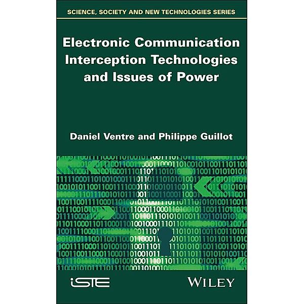 Electronic Communication Interception Technologies and Issues of Power, Daniel Ventre, Philippe Guillot