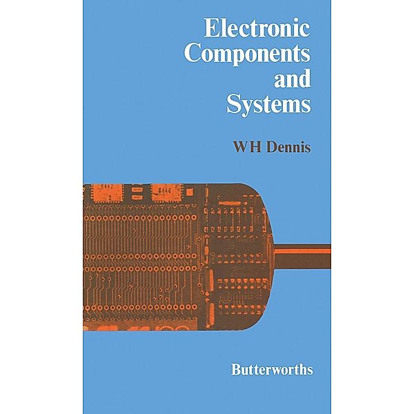 Electronic Components and Systems, W. H. Dennis