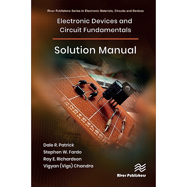 Electronic Devices and Circuit Fundamentals, Solution Manual, Dale R Patrick, Stephen W. Fardo, Ray E. Richardson, Vigyan (Vigs) Chandra
