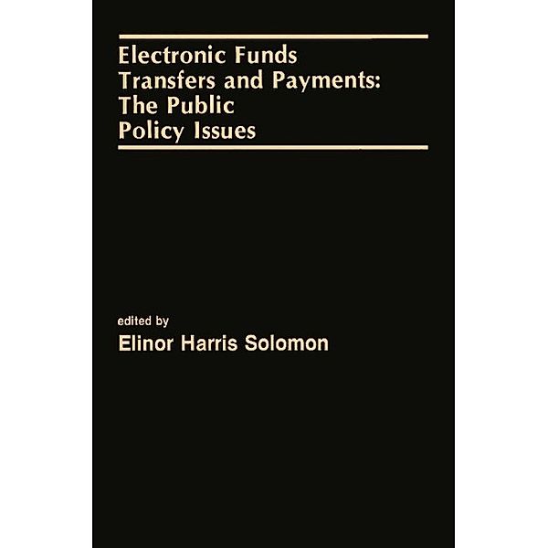 Electronic Funds Transfers and Payments: The Public Policy Issues