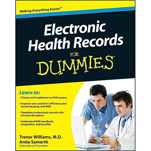 Electronic Health Records For Dummies, Trenor Williams, Anita Samarth