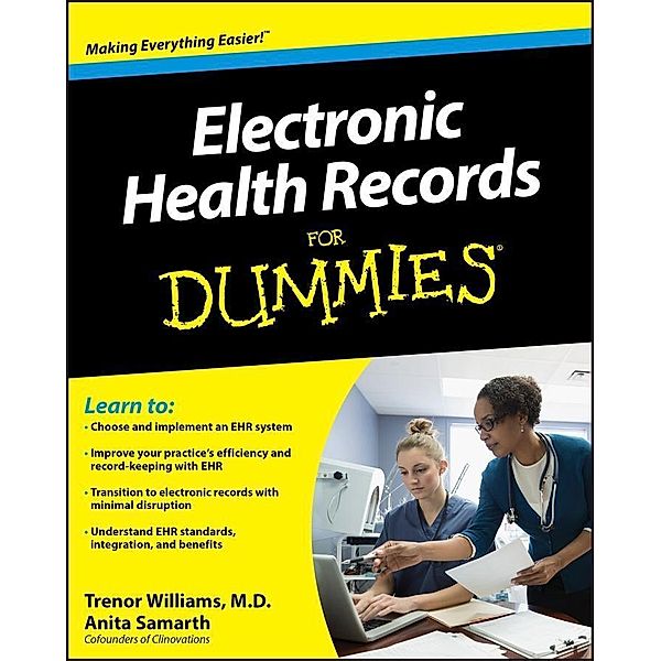 Electronic Health Records For Dummies, Trenor Williams, Anita Samarth