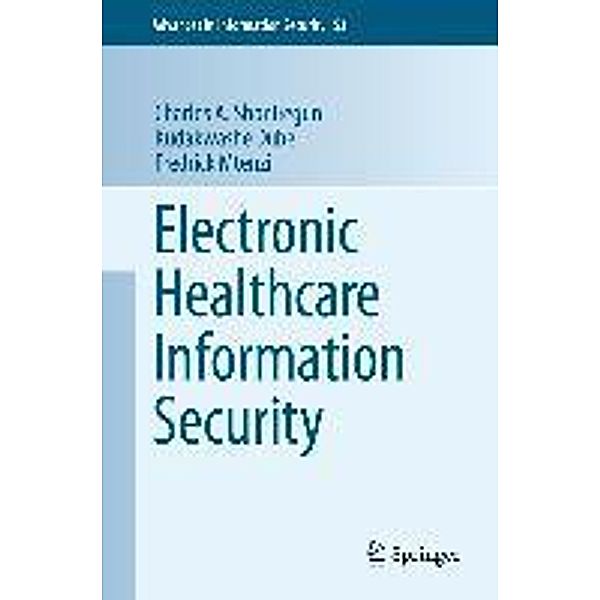 Electronic Healthcare Information Security / Advances in Information Security Bd.53, Charles A. Shoniregun, Kudakwashe Dube, Fredrick Mtenzi
