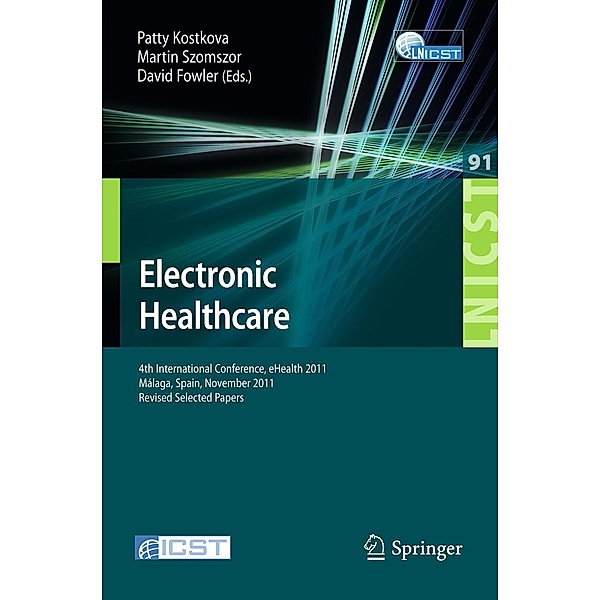 Electronic Healthcare / Lecture Notes of the Institute for Computer Sciences, Social Informatics and Telecommunications Engineering Bd.91
