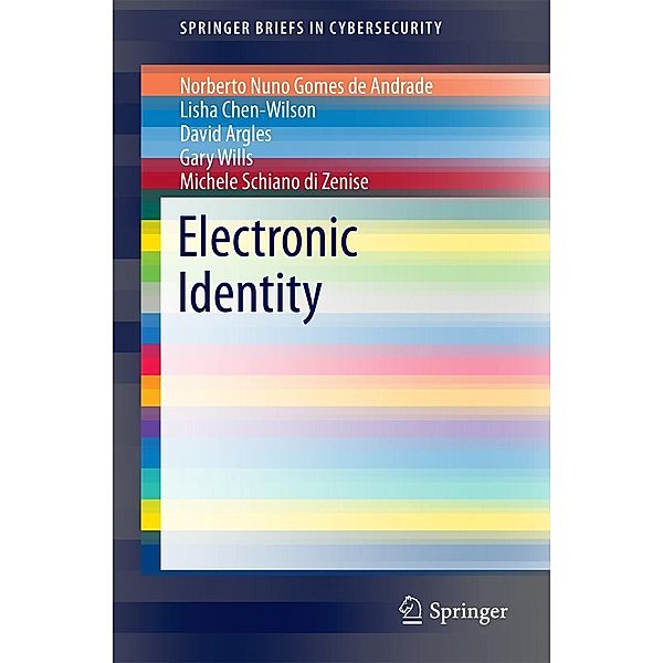 Electronic Identity / SpringerBriefs in Cybersecurity, Norberto Nuno Gomes De Andrade, Lisha Chen-Wilson, David Argles, Gary Wills, Michele Schiano di Zenise
