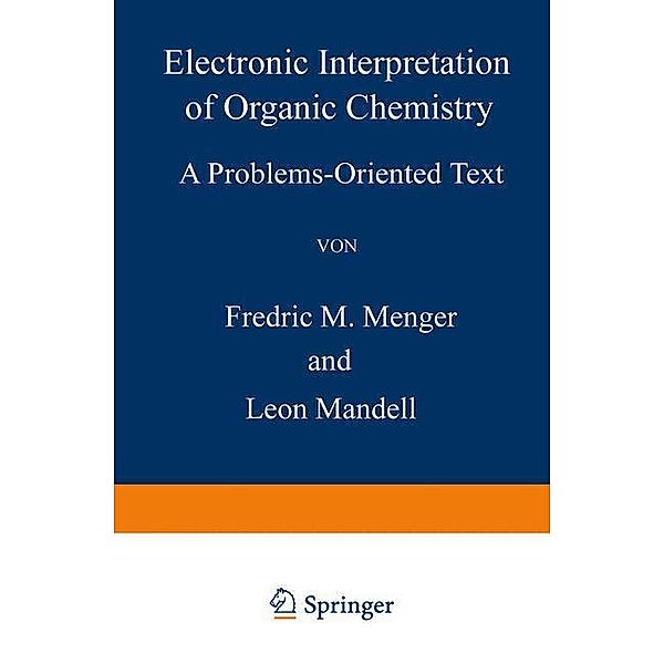 Electronic Interpretation of Organic Chemistry, F. M. Menger