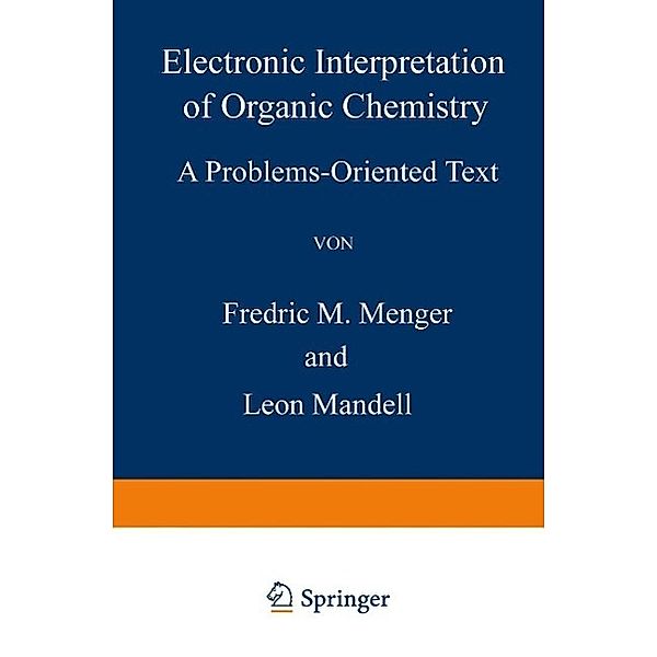 Electronic Interpretation of Organic Chemistry, F. M. Menger
