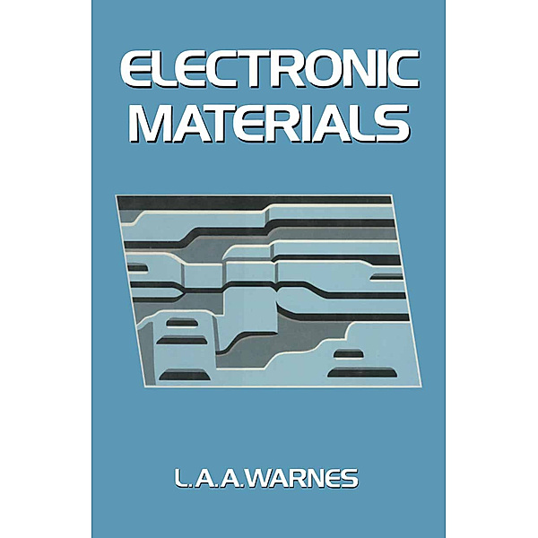 Electronic Materials, L. A. A. Warnes