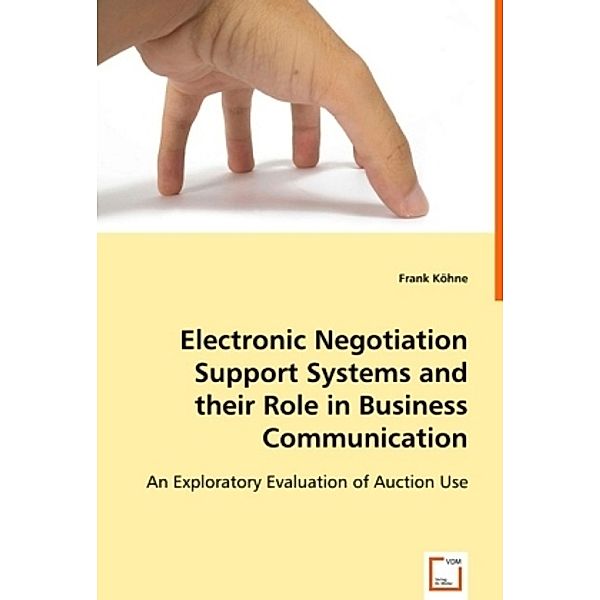 Electronic Negotiation Support Systems and Their Role in Business Communication, Frank Köhne