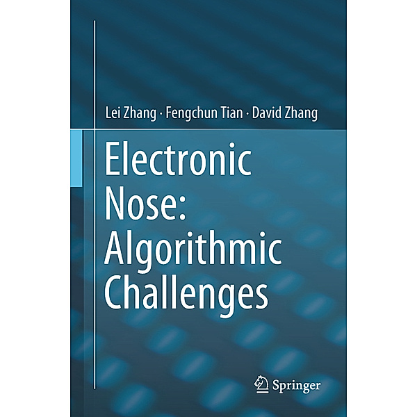 Electronic Nose: Algorithmic Challenges, Lei Zhang, Fengchun Tian, David Zhang