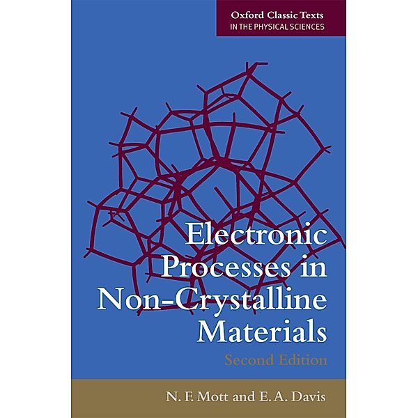 Electronic Processes in Non-Crystalline Materials / Oxford Classic Texts in the Physical Sciences, Nevill Francis Mott, Edward A Davis