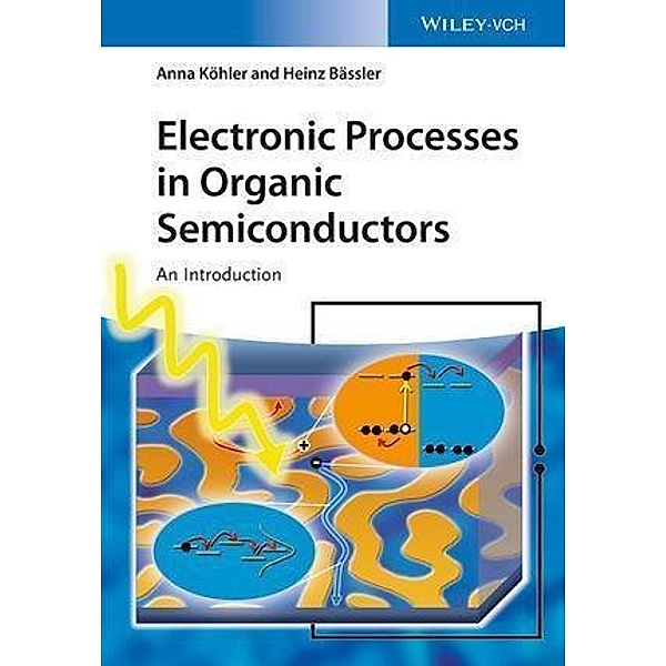 Electronic Processes in Organic Semiconductors, Anna Köhler, Heinz Bässler
