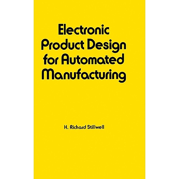 Electronic Product Design for Automated Manufacturing, Richard Stillwell