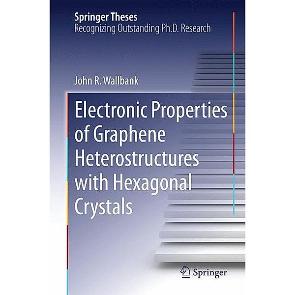 Electronic Properties of Graphene Heterostructures with Hexagonal Crystals, John R. Wallbank