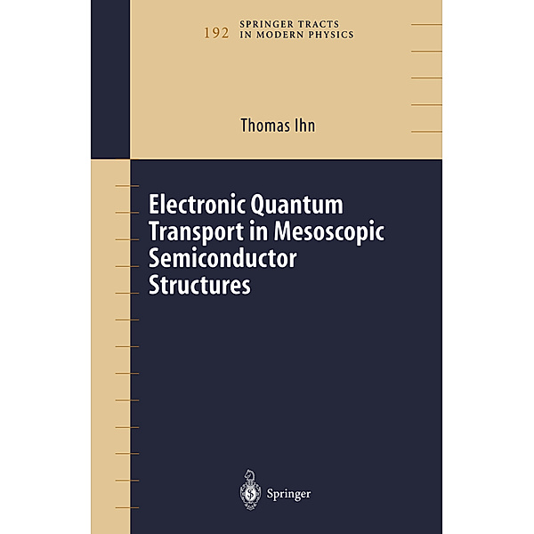 Electronic Quantum Transport in Mesoscopic Semiconductor Structures, Thomas Ihn