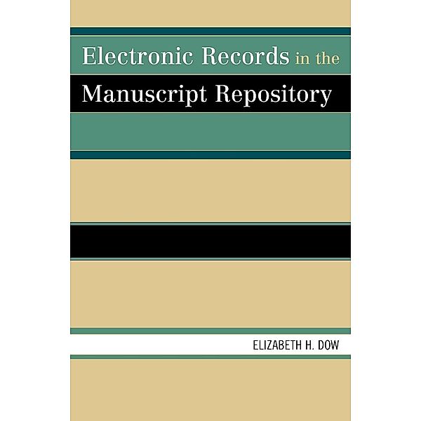 Electronic Records in the Manuscript Repository, Elizabeth H. Dow