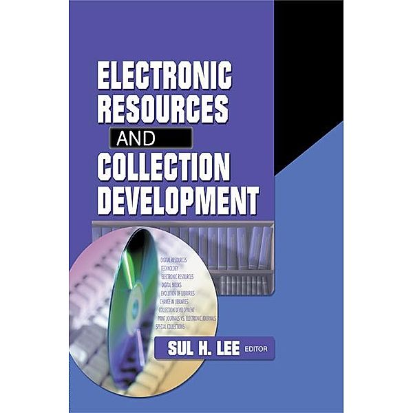 Electronic Resources and Collection Development, Sul H Lee