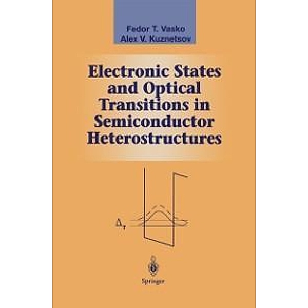 Electronic States and Optical Transitions in Semiconductor Heterostructures / Graduate Texts in Contemporary Physics, Fedor T. Vasko, Alex V. Kuznetsov