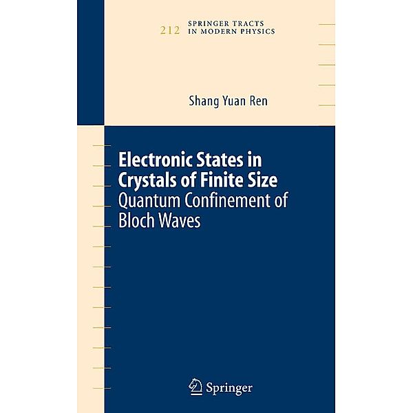 Electronic States in Crystals of Finite Size / Springer Tracts in Modern Physics Bd.212, Shangyuan Ren