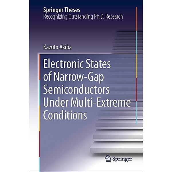 Electronic States of Narrow-Gap Semiconductors Under Multi-Extreme Conditions / Springer Theses, Kazuto Akiba
