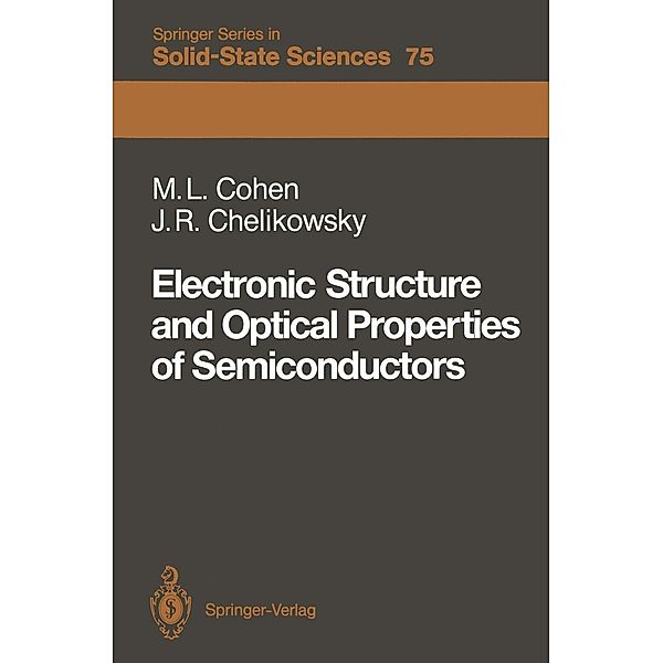 Electronic Structure and Optical Properties of Semiconductors / Springer Series in Solid-State Sciences Bd.75, Marvin L. Cohen, James R. Chelikowsky